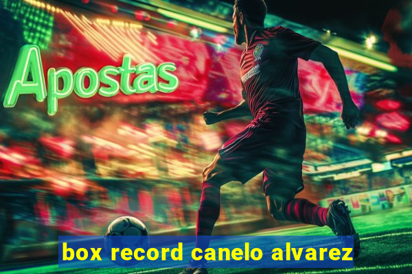 box record canelo alvarez